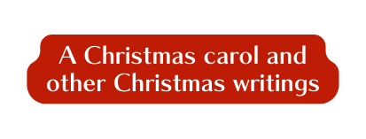 A Christmas carol and other Christmas writings